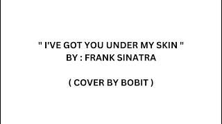 I've Got You Under My Skin with lyrics ( Cover by Bobit ) .wmv