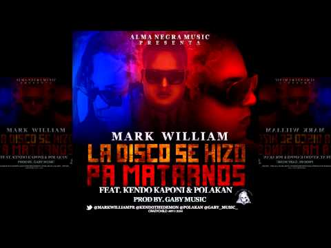 La Disco Se Hizo Pa Matarnos - @MarkWilliamPR Ft @KendoTheDemon & @Polakan