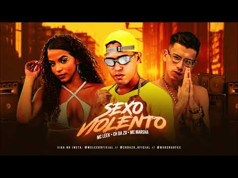 MC LEEK, MC CH DA Z.O E MC MARSHA - SEXO VIOLENTO - REMIX BREGA FUNK