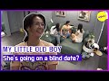 [MY LITTLE OLD BOY] She's going on a blind date? (ENGSUB)