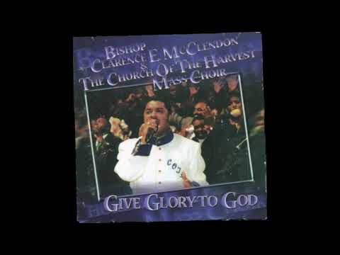Bishop Clarence E. McClendon -- Give Glory to God