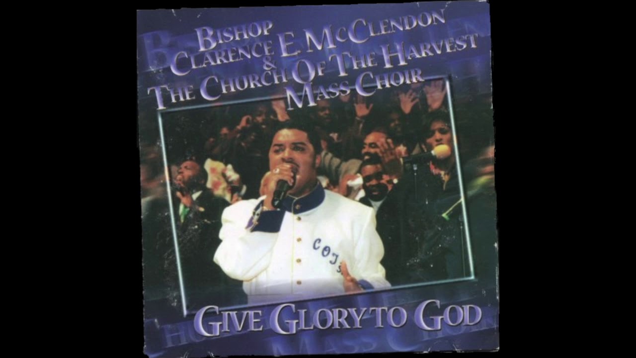 Bishop Clarence E. McClendon -- Give Glory to God