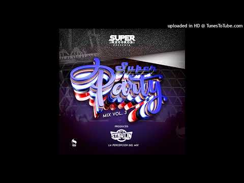 Super Party Vol. 3 -Variado Mix With Style- By StaylinDj La Percepcion del Mix.