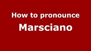 How to pronounce Marsciano