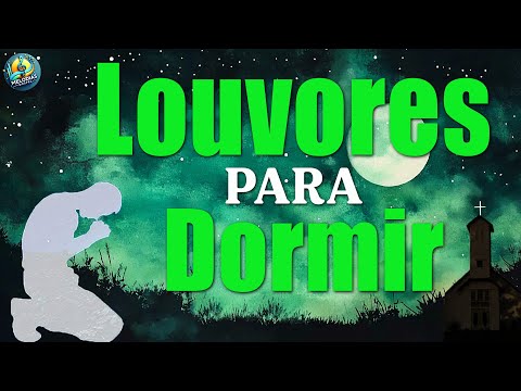 Top 100 Louvores Para Dormir - As Melhores Músicas Gospel Mais Tocadas 2025 - Hinos evangélicos