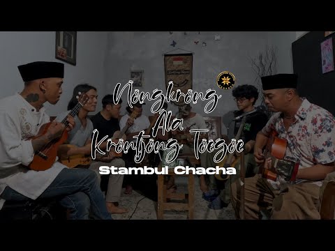 Stambul Chacha (Cover) | Nongkrong Ala Krontjong Toegoe