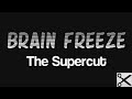 Brain Freeze The Supercut