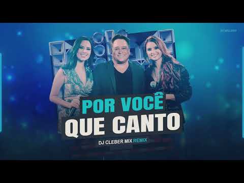 POR VOCÊ QUE CANTO - Gabi e Rapha, Leonardo [ DJ Cleber Mix Remix ] ELETRONEJO