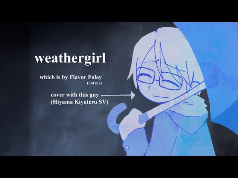 【Hiyama Kiyoteru】 weathergirl【SynthV cover】