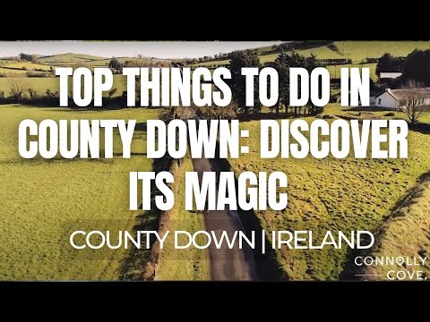 Top Things to Do in County Down: Discover Its Magic | County Down | Travel To Ireland