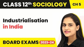 Term2ExamClass12SociologyCh5|Industrialisation in India-Change and Development in Industrial Society