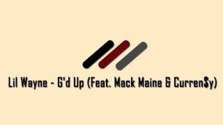 Lil Wayne - G'd Up (Feat. Mack Maine & Curren$y)