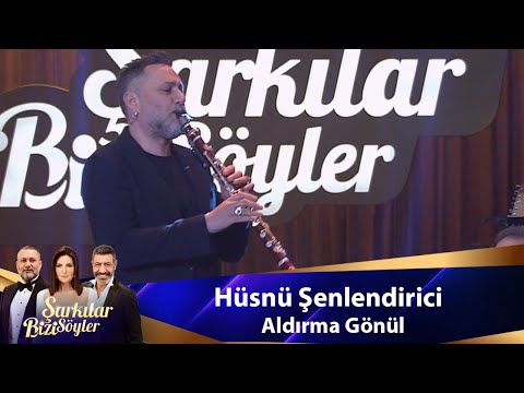 Hüsnü Şenlendirici - ALDIRMA GÖNÜL