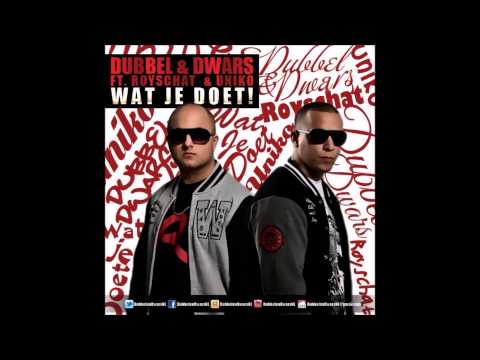 Dubbel en Dwars - Wat je doet (Ft.Royschat & Unik0)