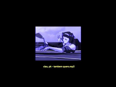 clau, pk - tambem quero (sozinho dentro do carro)