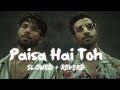 PAISA HAI TOH - OFFICIAL LO-FI SONG | ( SLOWED + REVERBED ) | FARZI | SHAHID KAPOOR | RASHI KHANNA |