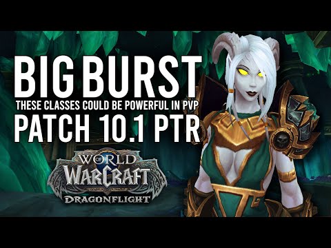 These Classes Have The BIGGEST Burst For PvP So Far In Patch 10.1 PTR Of Dragonflight