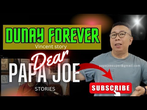 DUNAY FOREVER | VINCENT STORY |  DEAR PAPA JOE STORIES