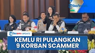Pemerintah Gerak Cepat, Kemlu Berhasil Bebaskan dan Pulangkan 9 WNI Korban TPPO Scammer di Kamboja
