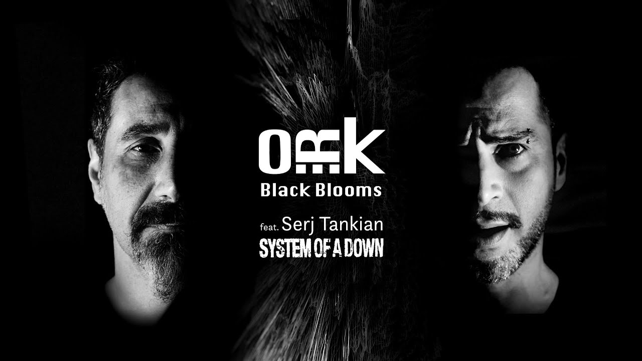 O.R.k. - BLACK BLOOMS feat. SERJ TANKIAN - YouTube