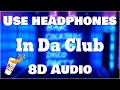 50 Cent In Da Club 8D AUDIO BEST VERSION