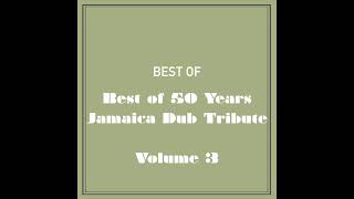 Best of 50 Years of Jamaica Dub Tribute - Volume 3