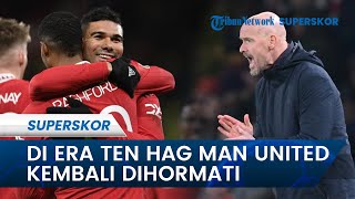 Manchester United Kini Kembali Dihormati di Bawah Kendali Sang Pelatih Erik Ten Hag