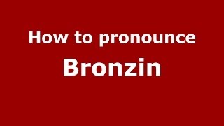 How to pronounce Bronzin