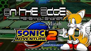 【妹】ソニックアドベンチャー2 エターナルエンジン On The Edge アレンジした　【Micah/ぺた子】
