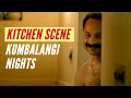 Kitchen Scene Kumbalangi Nights Fahadh Faasil Grace Antony Anna Ben