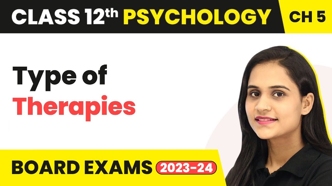 Type of Therapies - Therapeutic Approaches | Class 12 Psychology Chapter 5