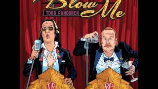 Blow Me (You Hardly Even Know Me) with intro- Red Peters duet w/ Todd Rundgren