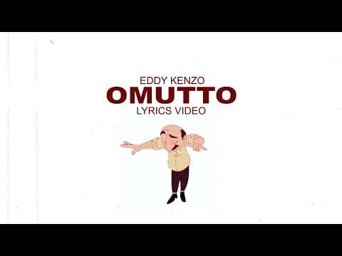 Omutto - Eddy Kenzo[Official Lyrics Video]
