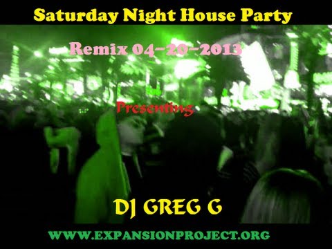 Saturday Night House Party April 20, 2013