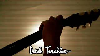 Download lagu Story Wa Lyla - Detik Terakhir mp3