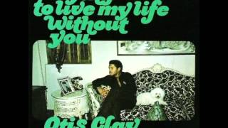 Otis Clay   Trying To Live My Life Without You