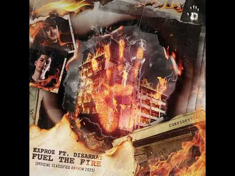 Exproz Ft. Disarray - Fuel The Fire (Official Classified 2025 Anthem) (Extended Mix)