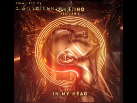 Quintino ft. EMIE - In My Head (ID)