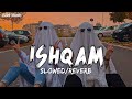 ISHQAM Slowed X Reverb Mika Singh Lofi Song T Series Abhi Music