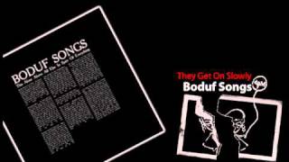 Boduf Songs - They Get On Slowly