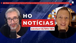 Debate entre Harris e Trump ■ crise nas economias alemã e europeia ■ HON sexta 13/09, às 16h