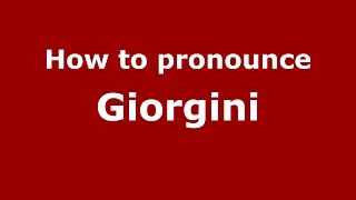 How to pronounce Giorgini