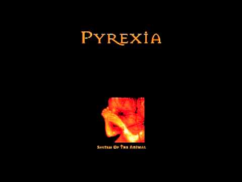 Pyrexia - System Of The Animal (1998) [Full Album] Serious Entertainment