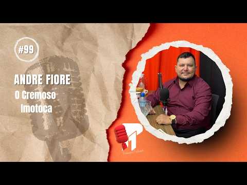 Andre Fiore  -  Primeiro Podcast #99