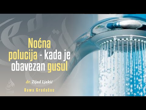 NOĆNA POLUCIJA - KADA JE OBAVEZAN GUSUL - dr. Zijad Ljakić