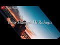 Pyar To Tha Tab Pyar Hi Hai Ab Romantic WhatsApp Status SC