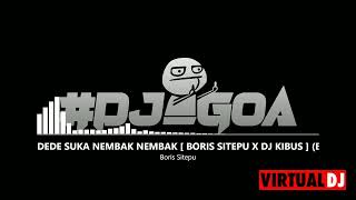 Download lagu DEDE SUKA NEMBAK NEMBAK [ BORIS SITEPU X DJ KIBUS ] mp3