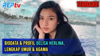Download lagu LATEST! Delisa Herlina's Biodata & Profile, Complete with Age & Religion mp3