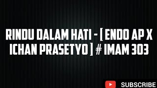 Download lagu RINDU DALAM HATI - [ ENDO AP X ICHAN PRASETYO ] # IMAM 303 mp3