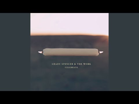 Celebrate - Grady Spencer & The Work